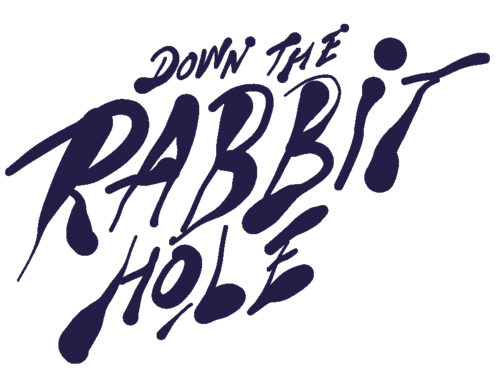 down the rabbit hole