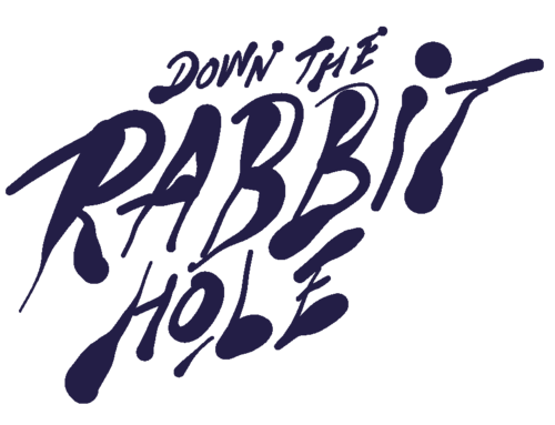 down the rabbit hole